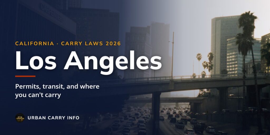 Concealed carry laws in Los Angeles, California for 2026: permits, transit, and where you can't carry